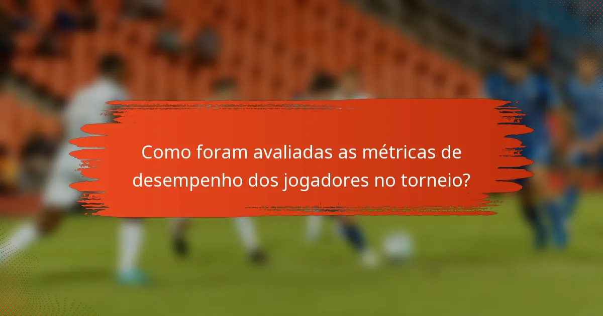 Como foram avaliadas as métricas de desempenho dos jogadores no torneio?