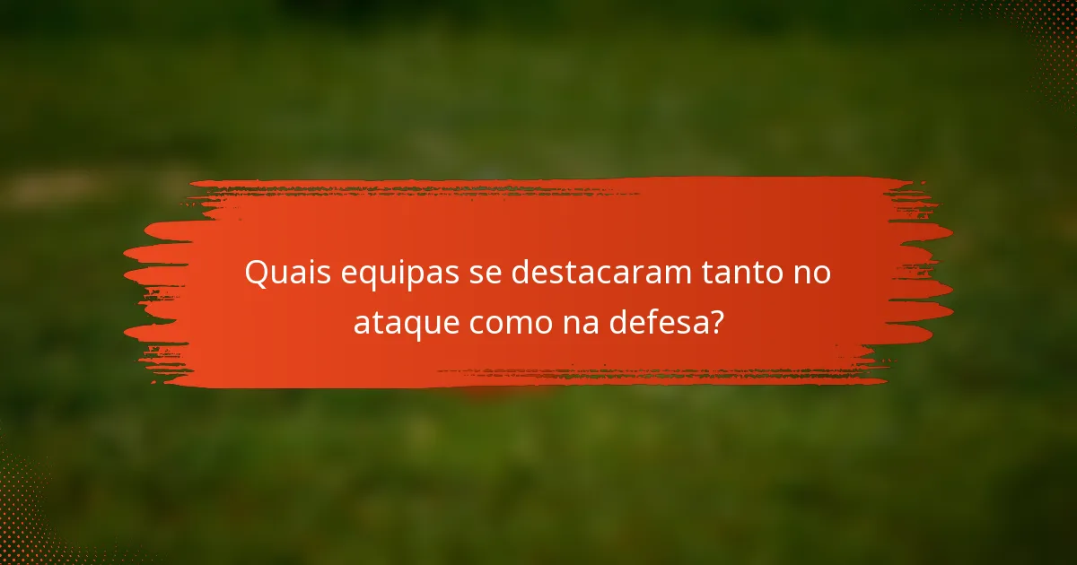 Quais equipas se destacaram tanto no ataque como na defesa?