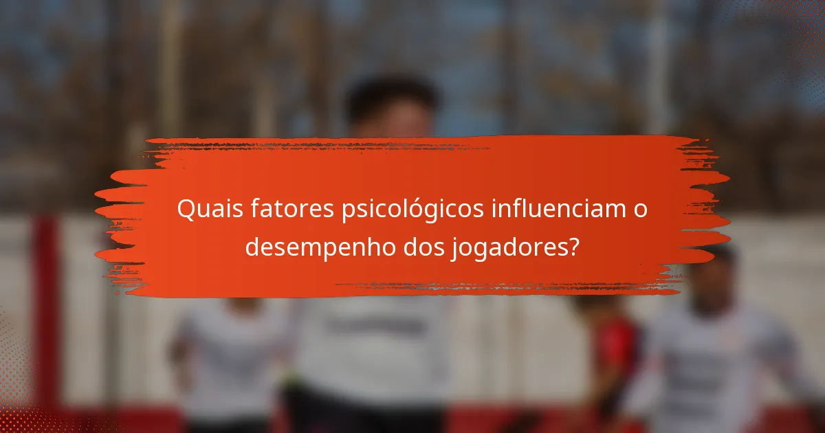 Quais fatores psicológicos influenciam o desempenho dos jogadores?